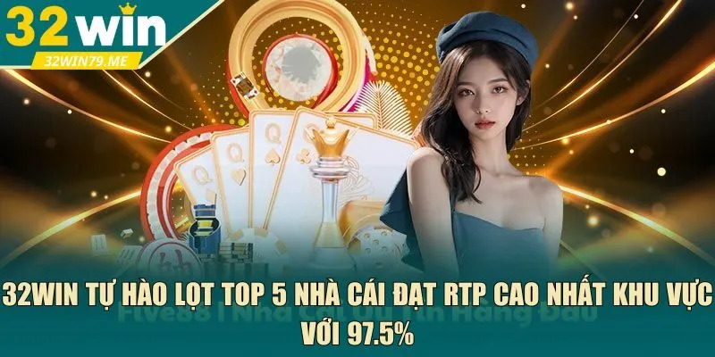 32Win tự hào lọt TOP 5 nhà cái đạt RTP cao