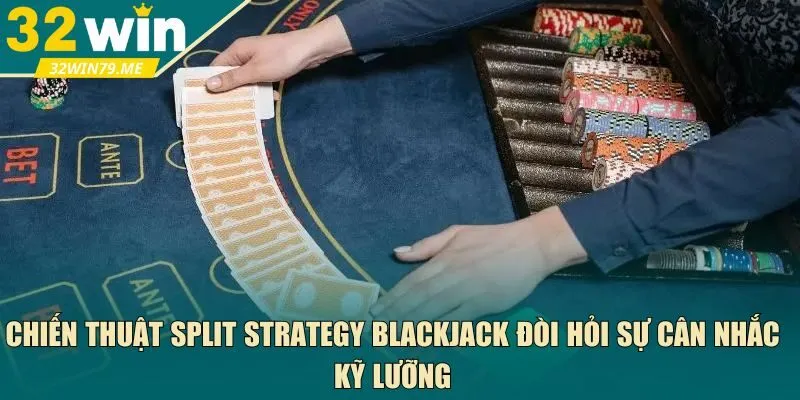 Chiến thuật split strategy blackjack 