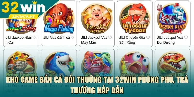 Kho game bắn cá đổi thưởng tại 32Win 
