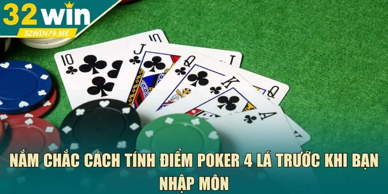 Nắm chắc cách tính điểm poker 4 lá 