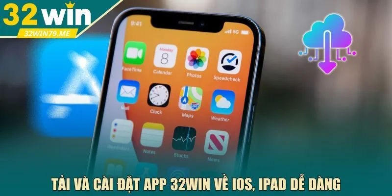 Tải và cài đặt app 32Win về iOS, iPad 