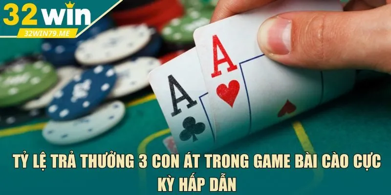 Tỷ lệ trả thưởng 3 con át trong game bài cào 